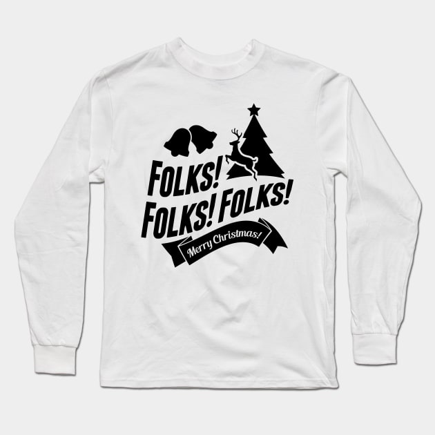 Folks! Folks! Folks! Merry Christmas! Clark Griswold - Christmas Vacation Long Sleeve T-Shirt by FourMutts